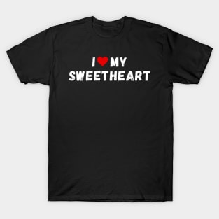 I love my sweetheart - I heart my sweetheart T-Shirt